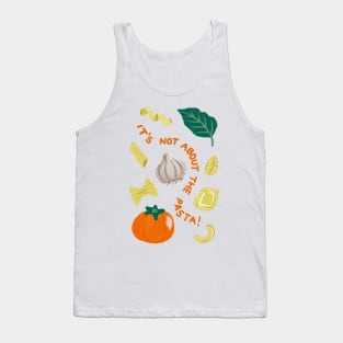 It's Not About the Pasta! Tank Top